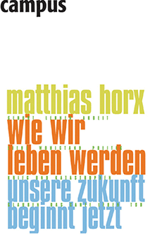 Buchcover: Matthias Horx - Wie wir leben werden